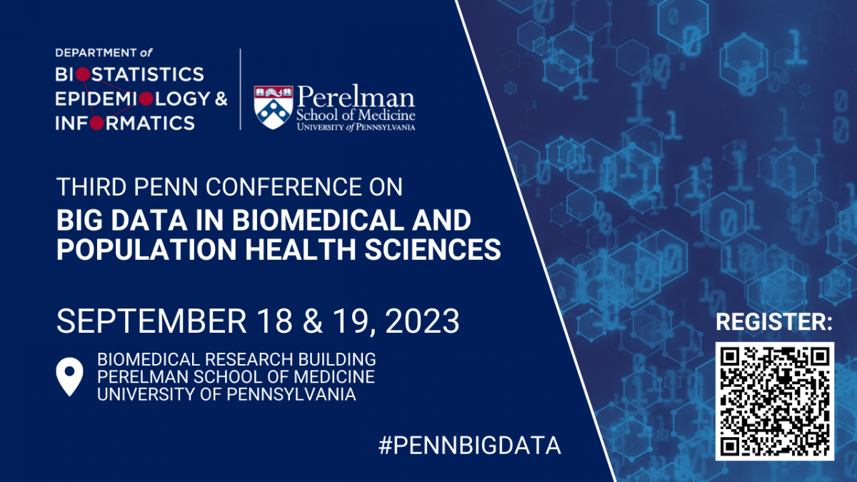 DBEI and PSOM logos. Third Penn Conference on Big Data in Biomedical and Population Health Sciences. September 18 &amp; 19, 2023. Biomedical Research Building, Perelman School of Medicine, University of Pennsylvania. Register: [QR CODE]